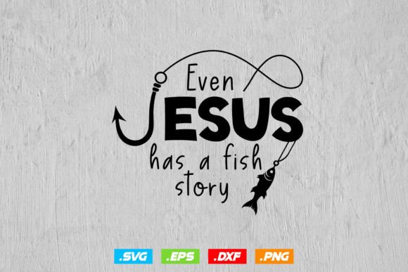 Even Jesus Had a Fish Story Svg and Crafts