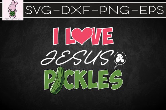 I Love Jesus Pickles SVG for Crafts