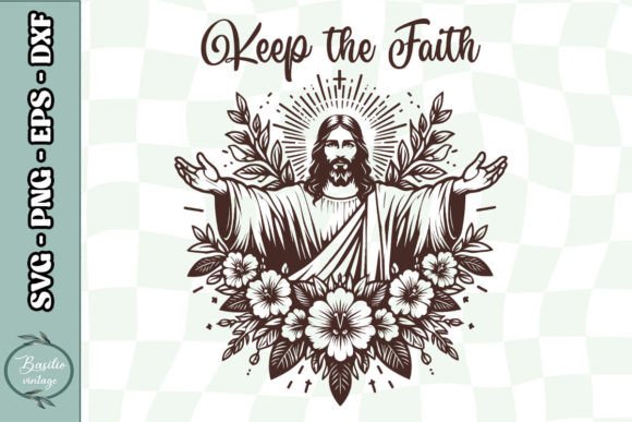Keep the Faith Jesus Floral SVG for Crafts