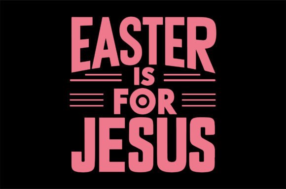 Vector Artwork for an Easter is Jesus Print Templates